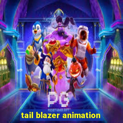 tail blazer animation